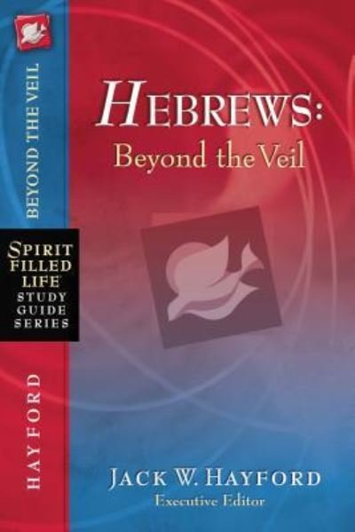 Cover for Jack W. Hayford · Hebrews: Beyond the Veil - Spirit-Filled Life Study Guide Series (Paperback Book) (2009)