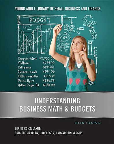 Cover for Helen Thompson · Understanding Business Math &amp; Budgets (Young Adult Library of Small Business and Finance) (Gebundenes Buch) (2013)