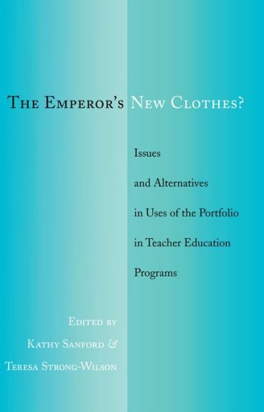 Cover for The Emperor's New Clothes?: Issues and Alternatives in Uses of the Portfolio in Teacher Education Programs (Paperback Book) [New edition] (2013)