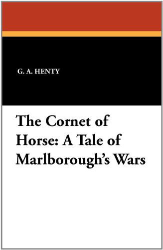 Cover for G. A. Henty · The Cornet of Horse: a Tale of Marlborough's Wars (Paperback Book) (2011)