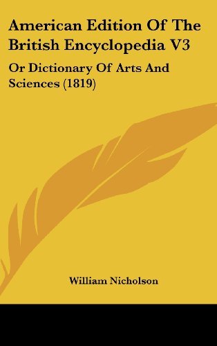 Cover for William Nicholson · American Edition of the British Encyclopedia V3: or Dictionary of Arts and Sciences (1819) (Hardcover Book) (2008)