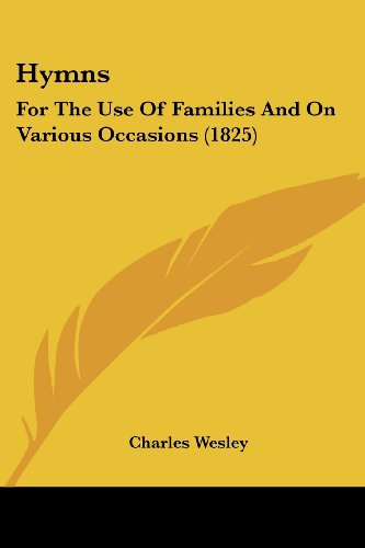 Cover for Charles Wesley · Hymns: for the Use of Families and on Various Occasions (1825) (Paperback Book) (2008)