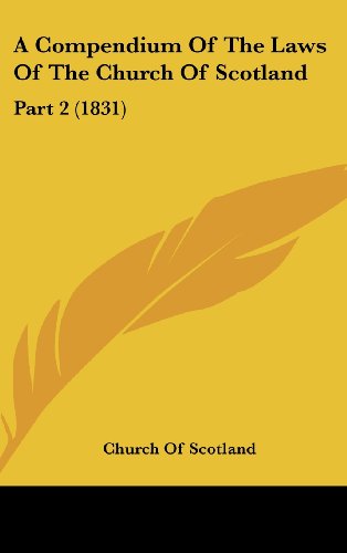 Cover for Church of Scotland · A Compendium of the Laws of the Church of Scotland: Part 2 (1831) (Hardcover Book) (2008)