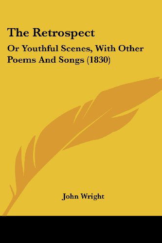 Cover for John Wright · The Retrospect: or Youthful Scenes, with Other Poems and Songs (1830) (Paperback Book) (2008)