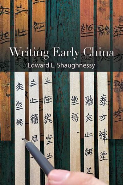 Cover for Edward L. Shaughnessy · Writing Early China - SUNY series in Chinese Philosophy and Culture (Paperback Book) (2024)