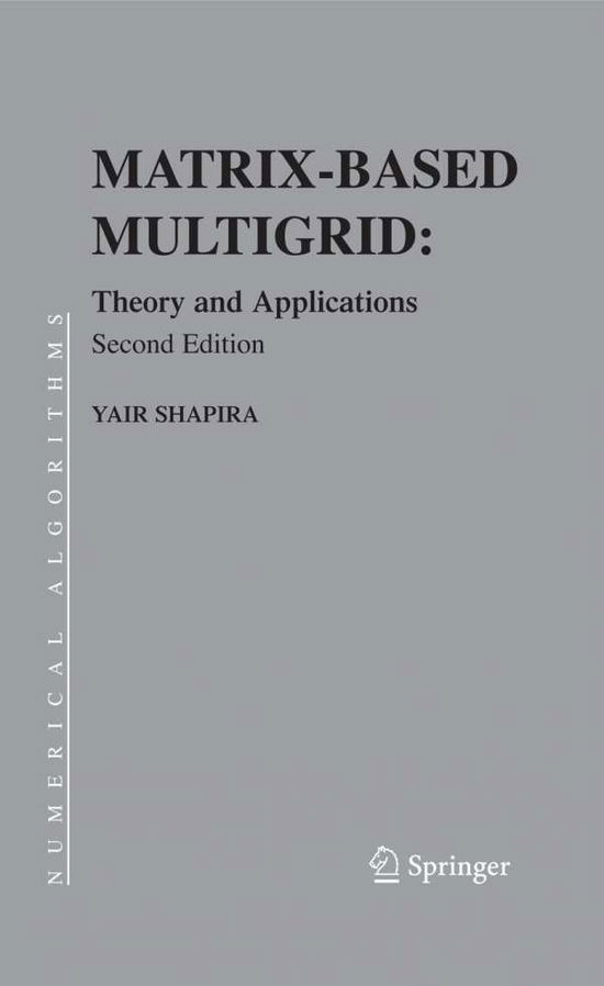 Cover for Yair Shapira · Matrix-Based Multigrid: Theory and Applications - Numerical Methods and Algorithms (Paperback Book) [Softcover reprint of hardcover 2nd ed. 2008 edition] (2010)