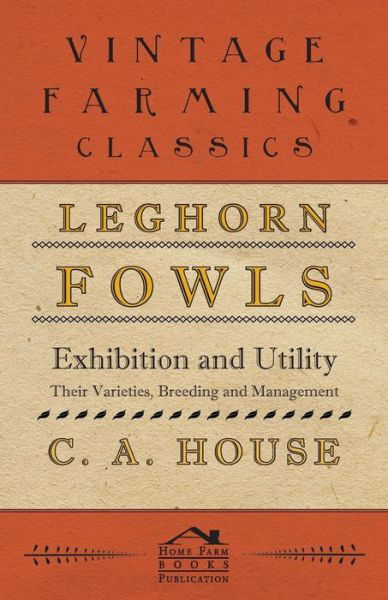 Cover for C a House · Leghorn Fowls - Exhibition and Utility (Paperback Book) (2008)