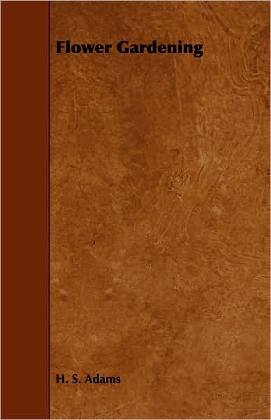Cover for H S Adams · Flower Gardening (Paperback Bog) (2008)