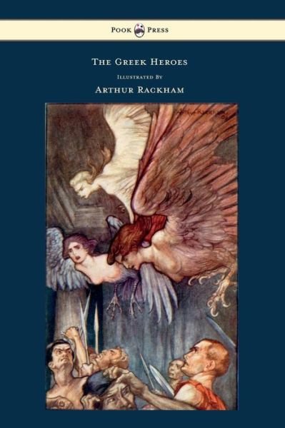 Cover for Niebuhr · The Greek Heroes Stories Translated From Niebuhr Illustrated By Arthur Rackham (Inbunden Bok) (2011)