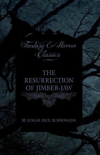 Cover for Edgar Rice Burroughs · The Resurrection of Jimber-jaw (Fantasy and Horror Classics) (Paperback Book) (2011)