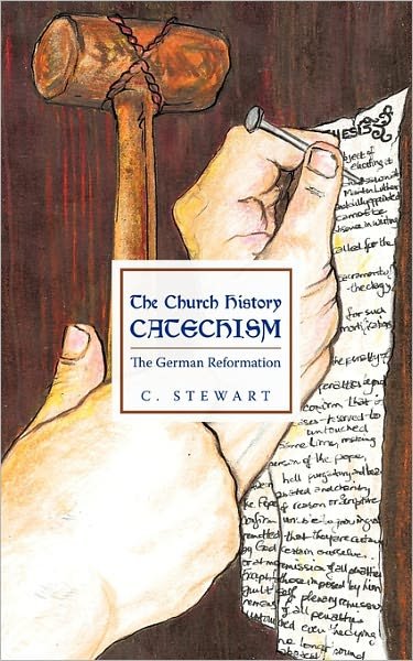 Cover for C Stewart · The Church History Catechism: the German Reformation (Paperback Bog) (2011)