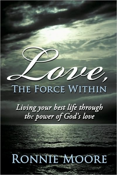 Cover for Ronnie Moore · Love, the Force Within: Living Your Best Life Through the Power of God's Love (Paperback Book) (2010)