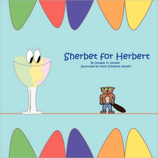Cover for Douglas H. Noddin · Sherbet for Herbert (Paperback Book) (2010)