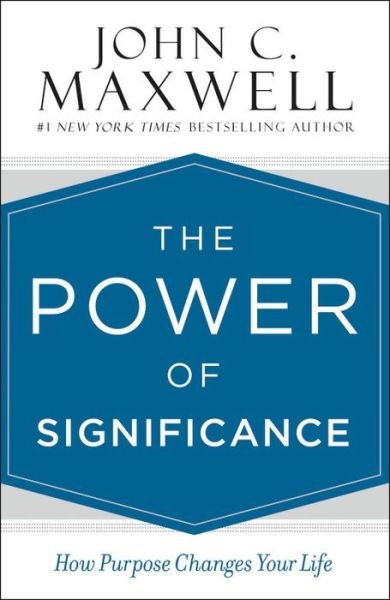 Cover for John C. Maxwell · The Power of Significance: How Purpose Changes Your Life (Hardcover Book) (2017)