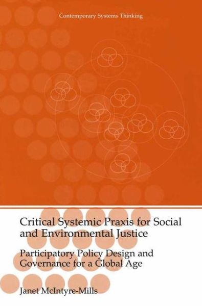 Cover for Janet McIntyre-Mills · Critical Systemic Praxis for Social and Environmental Justice: Participatory Policy Design and Governance for a Global Age - Contemporary Systems Thinking (Paperback Book) [Softcover reprint of the original 1st ed. 2003 edition] (2012)