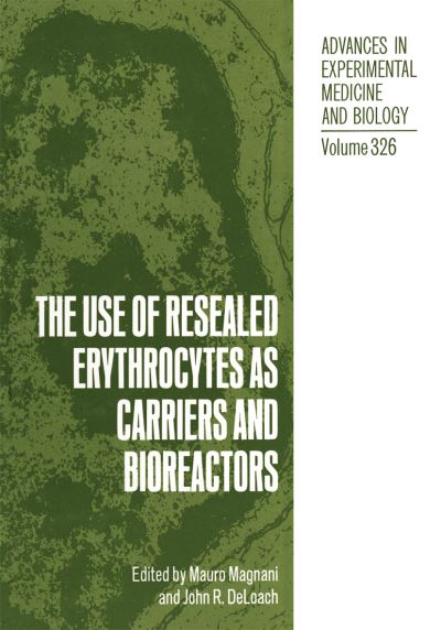 Cover for Mauro Magnani · The Use of Resealed Erythrocytes as Carriers and Bioreactors - Advances in Experimental Medicine and Biology (Paperback Book) [Softcover reprint of the original 1st ed. 1992 edition] (2012)