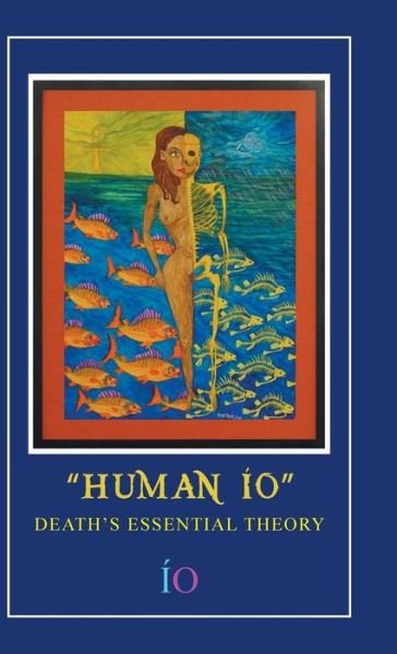 Cover for Io · Human Io: Death's Essential Theory (Hardcover bog) (2014)