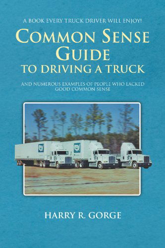 Cover for Harry Gorge · Common Sense Guide to Driving a Truck (Paperback Book) (2011)