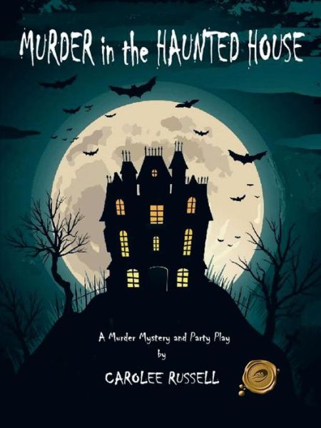 Cover for Carolee Russell · Murder in the Haunted House: a Murder Mystery and Party Play (Paperback Book) (2013)