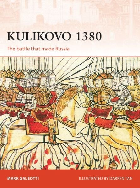 Cover for Galeotti, Mark (New York University, New York, USA) · Kulikovo 1380: The battle that made Russia - Campaign (Pocketbok) (2019)