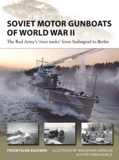 Cover for Przemyslaw Budzbon · Soviet Motor Gunboats of World War II: The Red Army's 'river tanks' from Stalingrad to Berlin - New Vanguard (Taschenbuch) (2023)