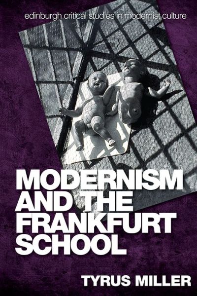 Cover for Tyrus Miller · Modernism and the Frankfurt School - Edinburgh Critical Studies in Modernist Culture (Pocketbok) (2020)