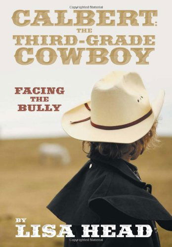 Cover for Lisa Head · Calbert: the Third-grade Cowboy: Facing the Bully (Hardcover Book) (2012)