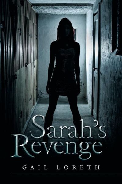Sarah's Revenge - Gail Loreth - Books - ArchwayPublishing - 9781480805217 - February 25, 2014