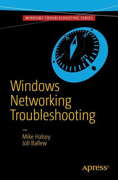 Windows Networking Troubleshooting - Mike Halsey - Livros - APress - 9781484232217 - 29 de outubro de 2017