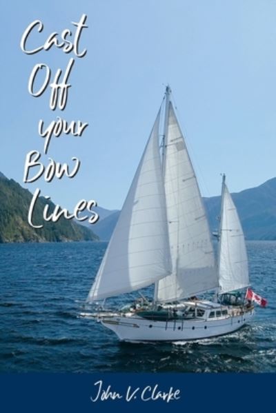 Cover for John Clarke · Cast Off Your Bow Lines (Paperback Bog) (2021)