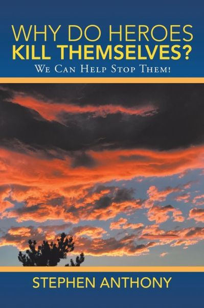 Cover for Stephen Anthony · Why Do Heroes Kill Themselves? (Pocketbok) (2020)