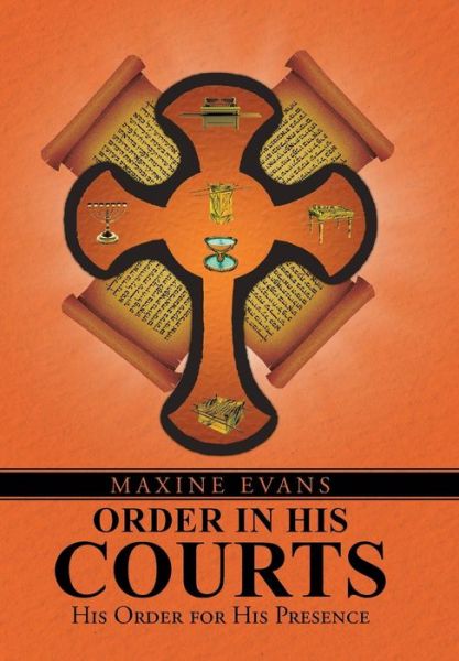 Cover for Maxine Evans · Order in His Courts: His Order for His Presence (Hardcover Book) (2015)