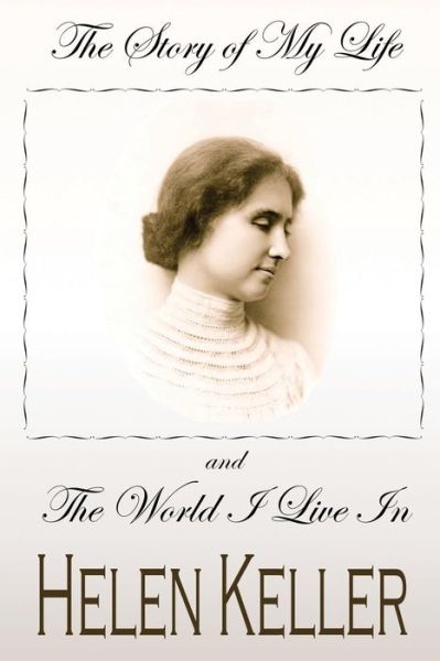 Cover for Helen Keller · The Story of My Life and the World I Live in (Paperback Book) (2013)