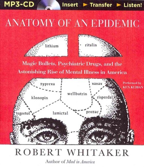 Cover for Robert Whitaker · Anatomy of an Epidemic: Magic Bullets, Psychiatric Drugs, and the Astonishing Rise of Mental Illness in America (MP3-CD) [1 Mp3 Una edition] (2014)