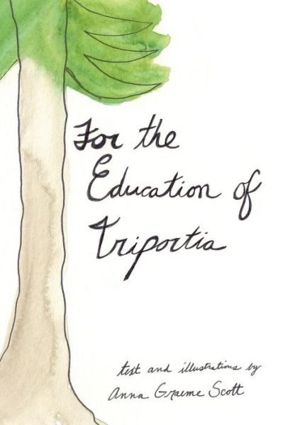 Cover for Anna Graeme Scott · For the Education of Triportia (Paperback Book) (2014)