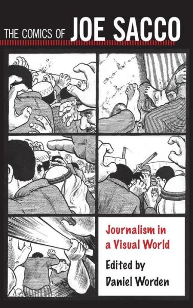 Cover for Kevin C Dunn · The Comics of Joe Sacco: Journalism in a Visual World - Critical Approaches to Comics Artists Series (Hardcover Book) (2015)