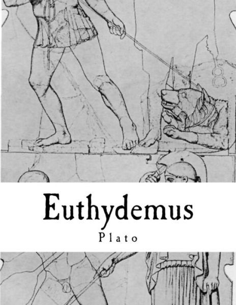Euthydemus - Plato - Böcker - Createspace - 9781497508217 - 31 mars 2014