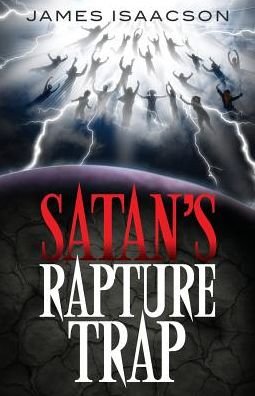 James Isaacson · Satan's Rapture Trap (Paperback Book) (2017)