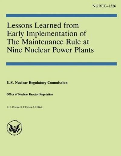 Lessons Learned from Early Implementation of the Maintenance Rule at Nine Nuclear Power Plants - U S Nuclear Regulatory Commission - Bøger - Createspace - 9781500202217 - 14. juni 2014