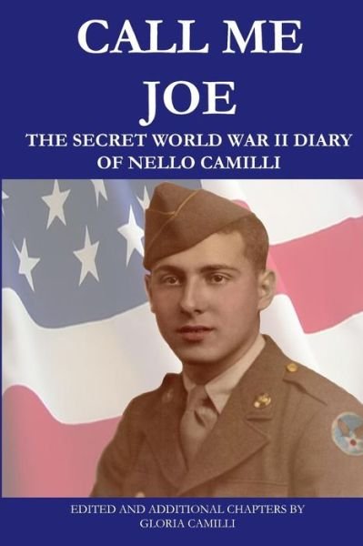 Cover for Nello Camilli · Call Me Joe: the Secret World War II Diary of Nello Camilli (Paperback Book) (2014)