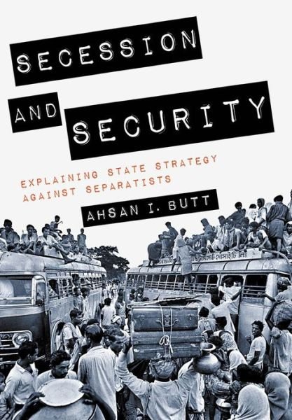 Cover for Ahsan I. Butt · Secession and Security: Explaining State Strategy against Separatists - Cornell Studies in Security Affairs (Paperback Book) (2021)