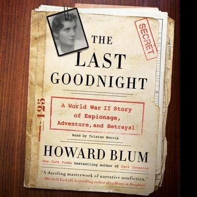Cover for Howard Blum · The Last Goodnight A World War II Story of Espionage, Adventure, and Betrayal (CD) (2016)