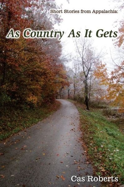 Cover for Cas Roberts · As Country As It Gets: Short Stories from Appalachia (Paperback Bog) (2015)
