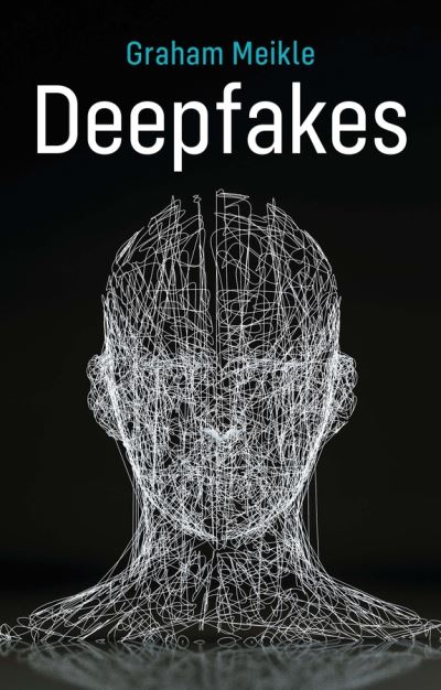 Deepfakes - Graham Meikle - Books - John Wiley and Sons Ltd - 9781509548217 - October 14, 2022