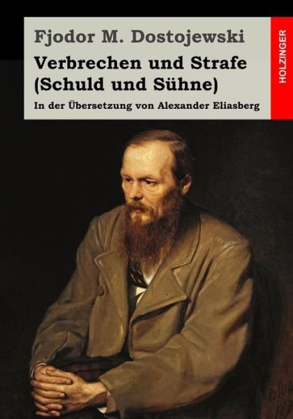 Cover for Fjodor M Dostojewski · Verbrechen Und Strafe (Schuld Und Suhne): in Der Ubersetzung Von Alexander Eliasberg (Taschenbuch) (2015)