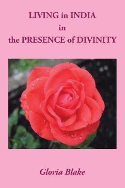 Cover for Gloria Blake · LIVING in INDIA in the PRESENCE of DIVINITY (Paperback Book) (2015)