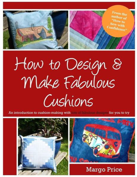 Cover for Margo Price · How to Design &amp; Make Fabulous Cushions (Paperback Bog) (2015)
