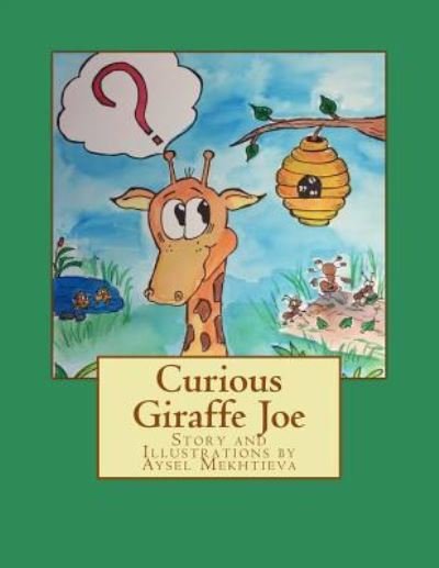 Cover for Aysel Kh Mekhtieva · Curious Giraffe Joe: Story and Illustrations by Aysel Mekhtieva (Pocketbok) (2015)