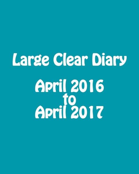 Cover for Maisy Millard · Large Clear Diary April 2016 to April 2017 (Paperback Book) (2015)