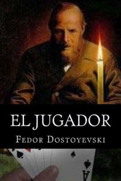 El jugador - Fyodor Dostoyevsky - Books - Createspace Independent Publishing Platf - 9781519576217 - November 27, 2015